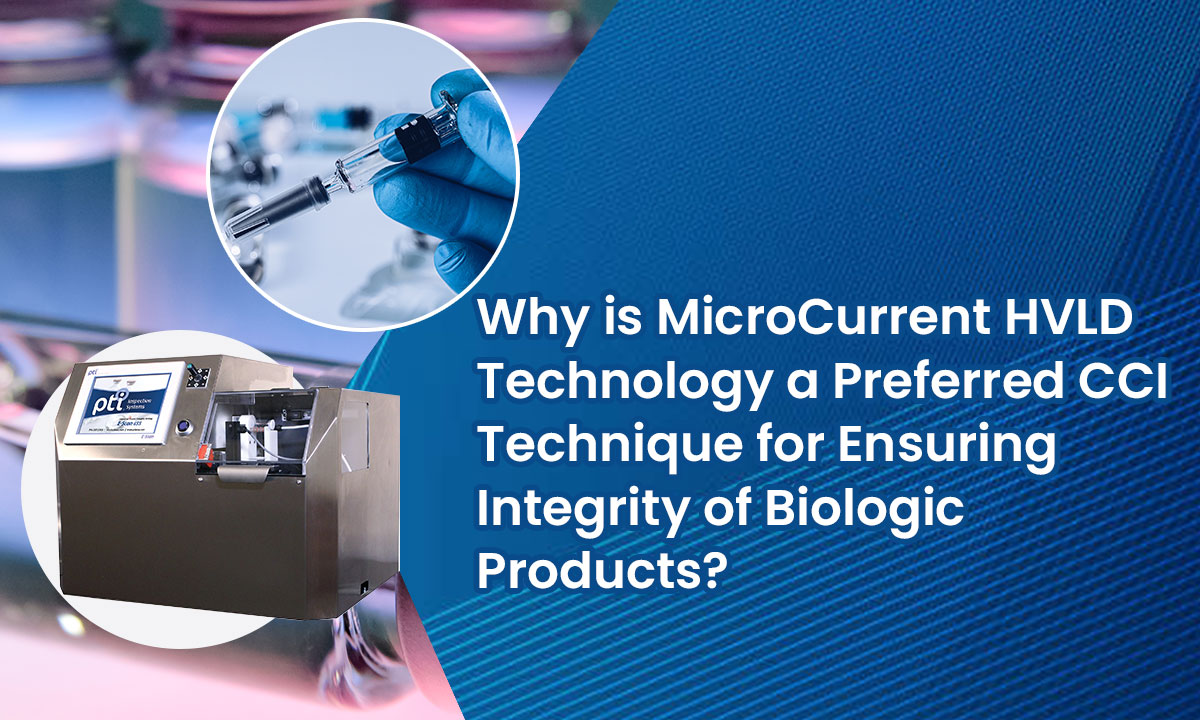 Why is MicroCurrent HVLD Technology a Preferred CCI Technique for Ensuring Integrity of Biologic Products